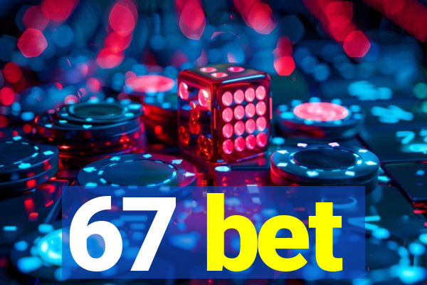 67 bet